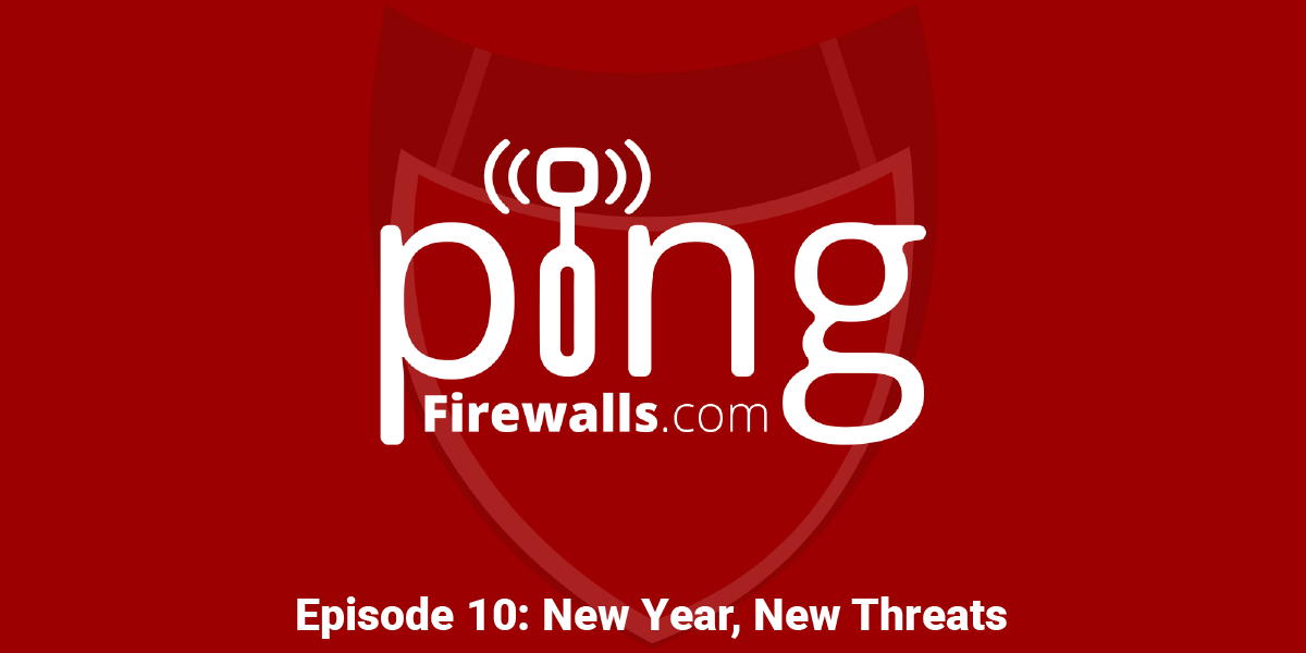 New Year, New Threats – Ping Podcast Episode 10