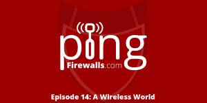 A Wireless World – Ping Podcast Episode 14