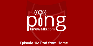 Pod from Home – Ping Podcast – Episode 16