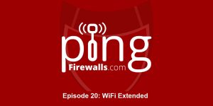 WiFi Extended – Ping Podcast – Episode 20