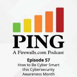 How to Be Cyber Smart this Cybersecurity Awareness Month – Ping Podcast – Episode 57